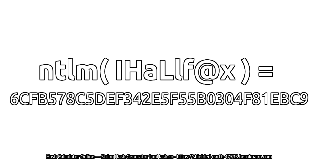 ntlm( IHaLlf@x ) = 6CFB578C5DEF342E5F55B0304F81EBC9 | unHash.co