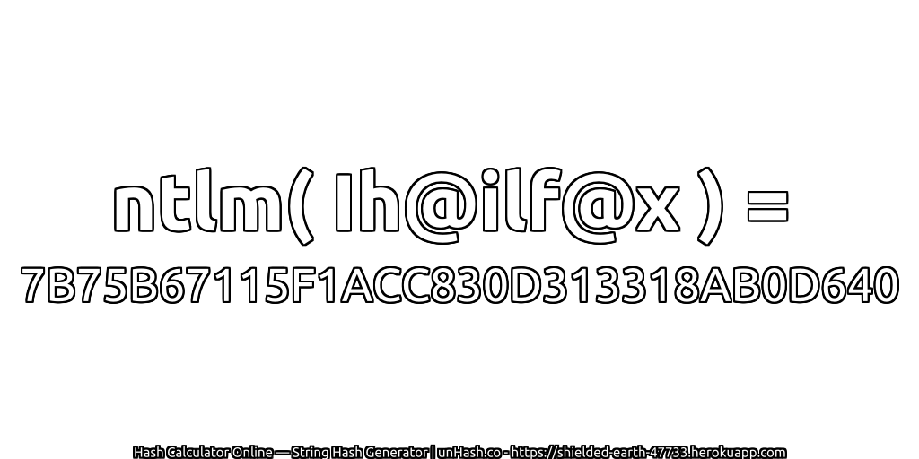 ntlm( Ih@ilf@x ) = 7B75B67115F1ACC830D313318AB0D640 | unHash.co
