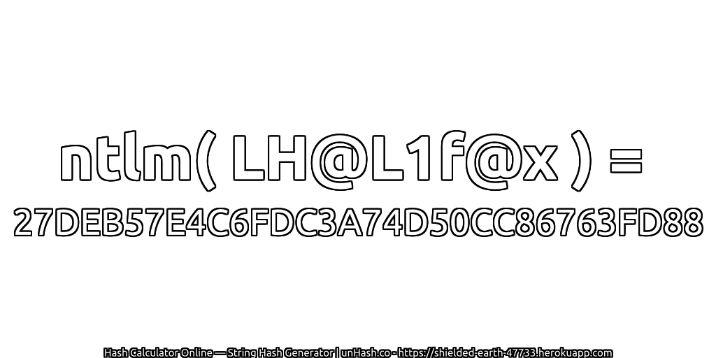 ntlm( LH@L1f@x ) = 27DEB57E4C6FDC3A74D50CC86763FD88 | unHash.co