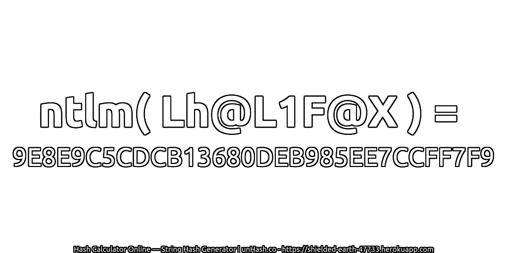 ntlm( Lh@L1F@X ) = 9E8E9C5CDCB13680DEB985EE7CCFF7F9 | unHash.co