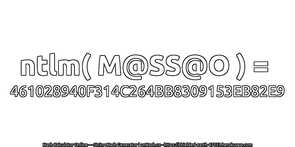 ntlm( M@SS@O ) = 461028940F314C264BB8309153EB82E9 | unHash.co