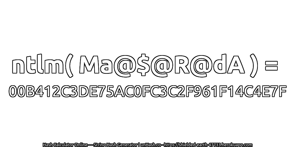ntlm( Ma@$@R@dA ) = 00B412C3DE75AC0FC3C2F961F14C4E7F | unHash.co