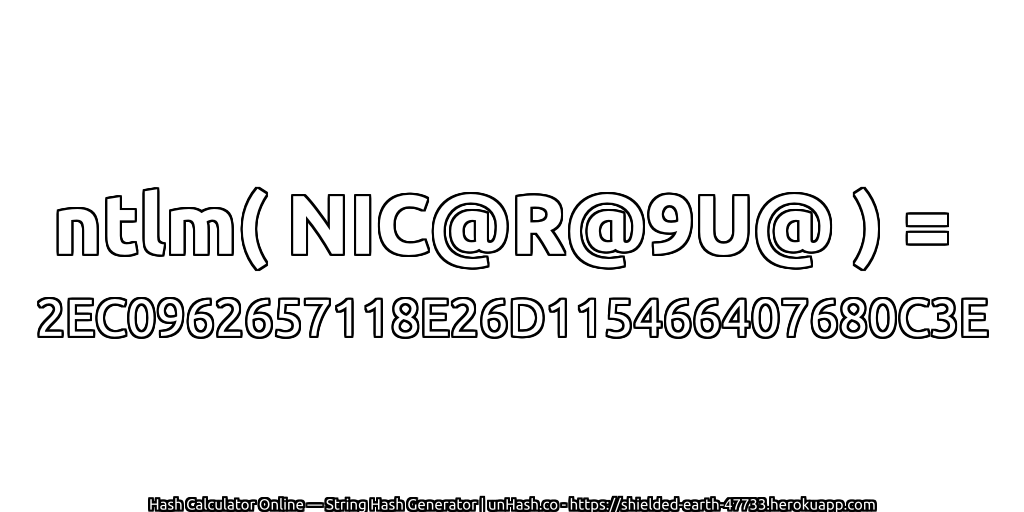 ntlm( NIC@R@9U@ ) = 2EC0962657118E26D115466407680C3E | unHash.co