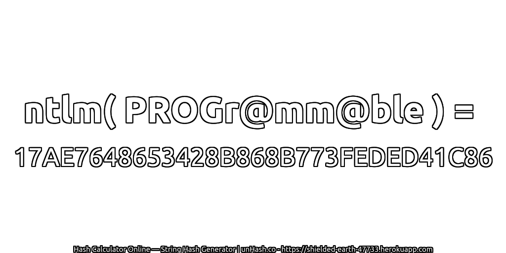 ntlm( PROGr@mm@ble ) = 17AE7648653428B868B773FEDED41C86 | unHash.co