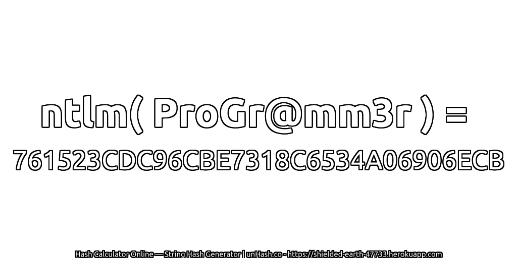 ntlm( ProGr@mm3r ) = 761523CDC96CBE7318C6534A06906ECB | unHash.co