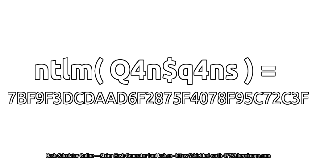 ntlm( Q4n$q4ns ) = 7BF9F3DCDAAD6F2875F4078F95C72C3F | unHash.co
