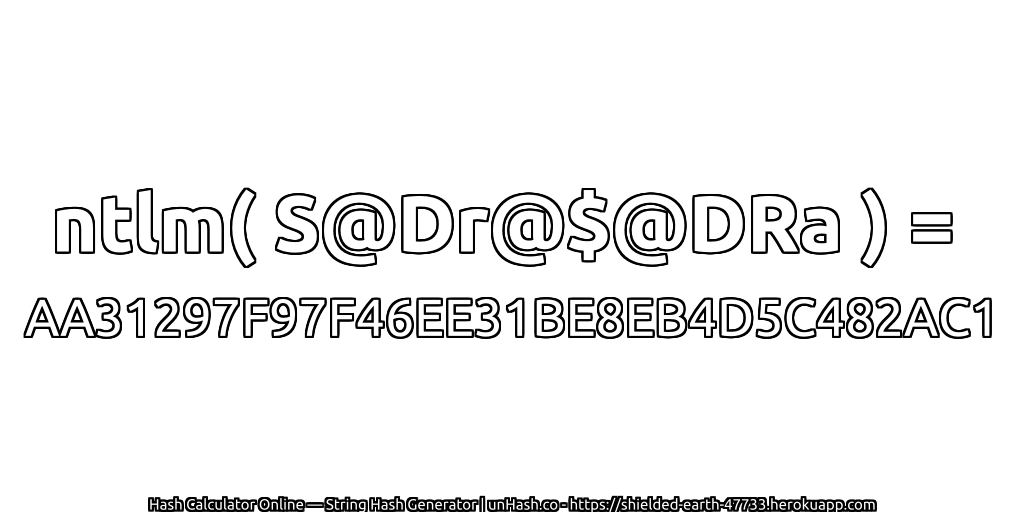 ntlm( S@Dr@$@DRa ) = AA31297F97F46EE31BE8EB4D5C482AC1 | unHash.co