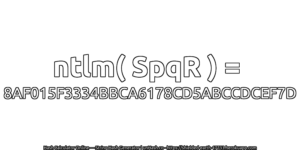ntlm( SpqR ) = 8AF015F3334BBCA6178CD5ABCCDCEF7D | unHash.co