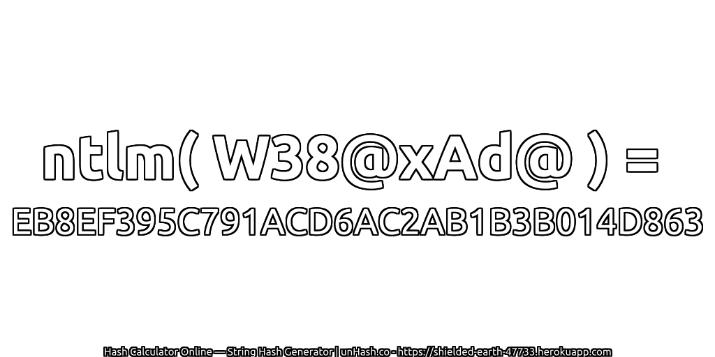 ntlm( W38@xAd@ ) = EB8EF395C791ACD6AC2AB1B3B014D863 | unHash.co
