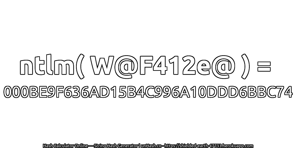 ntlm( W@F412e@ ) = 000BE9F636AD15B4C996A10DDD6BBC74 | unHash.co