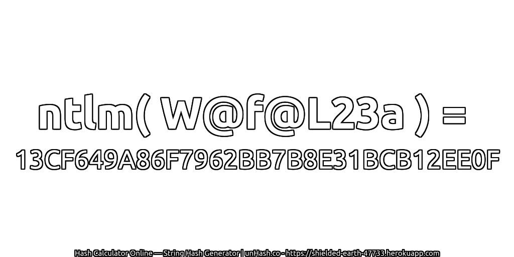 ntlm( W@f@L23a ) = 13CF649A86F7962BB7B8E31BCB12EE0F | unHash.co