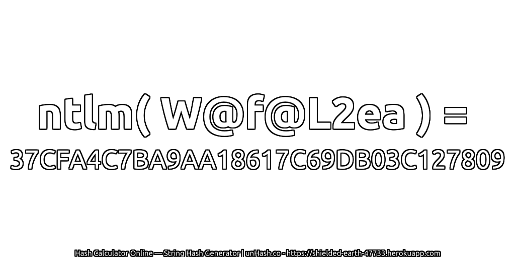 ntlm( W@f@L2ea ) = 37CFA4C7BA9AA18617C69DB03C127809 | unHash.co