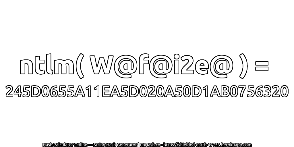 ntlm( W@f@i2e@ ) = 245D0655A11EA5D020A50D1AB0756320 | unHash.co
