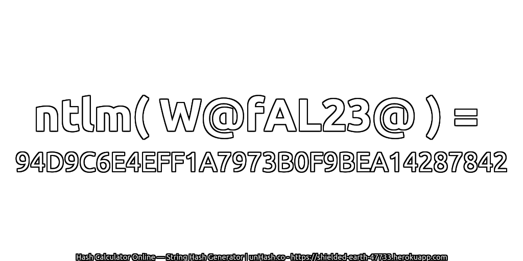 ntlm( W@fAL23@ ) = 94D9C6E4EFF1A7973B0F9BEA14287842 | unHash.co
