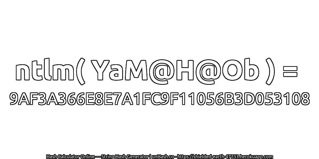 ntlm( YaM@H@Ob ) = 9AF3A366E8E7A1FC9F11056B3D053108 | unHash.co