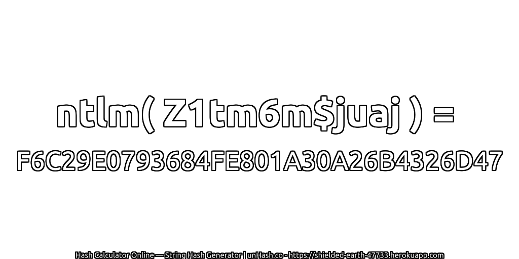 ntlm( Z1tm6m$juaj ) = F6C29E0793684FE801A30A26B4326D47 | unHash.co