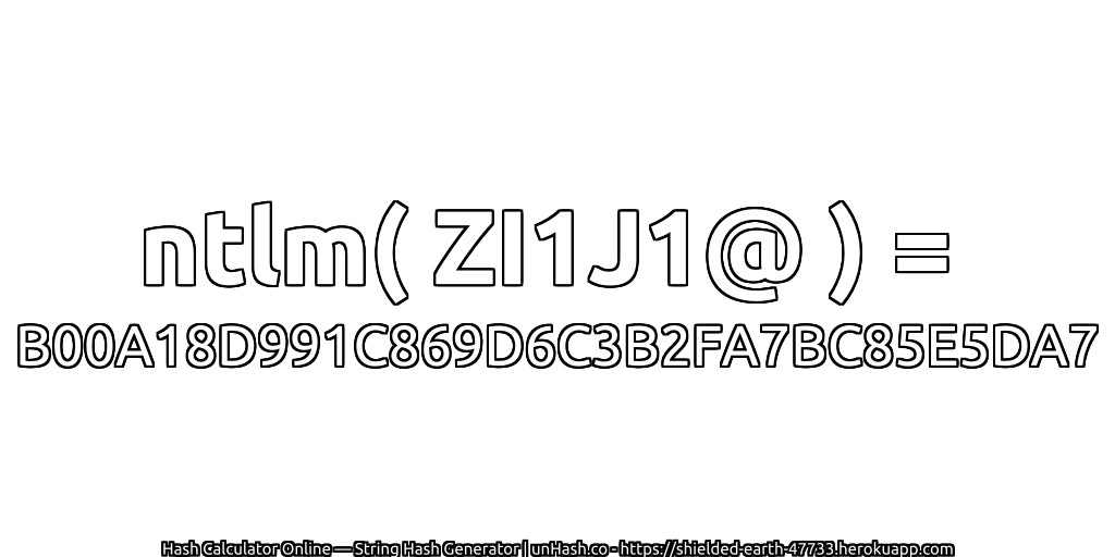 ntlm( ZI1J1@ ) = B00A18D991C869D6C3B2FA7BC85E5DA7 | unHash.co