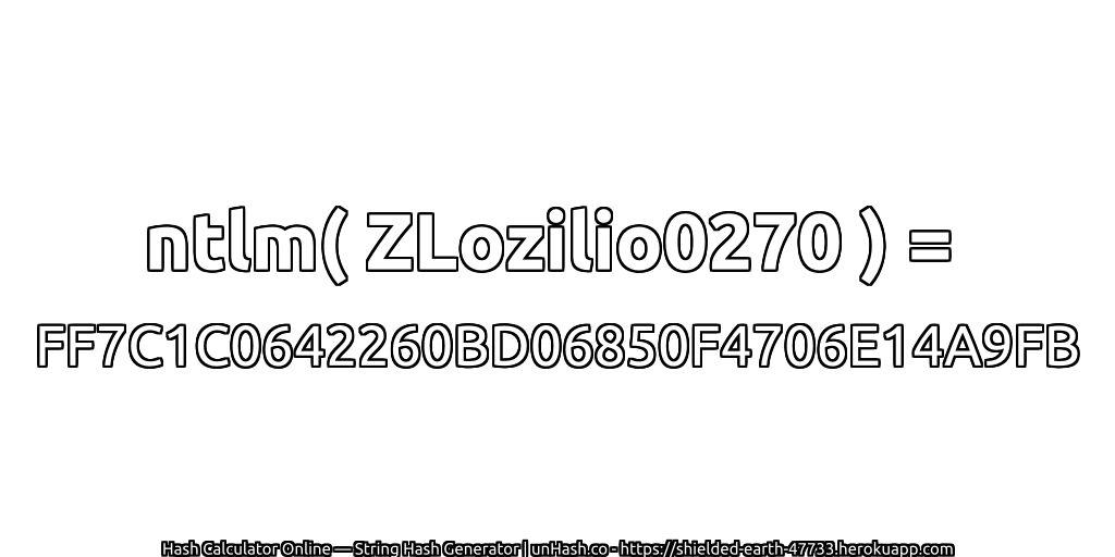 ntlm( ZLozilio0270 ) = FF7C1C0642260BD06850F4706E14A9FB | unHash.co