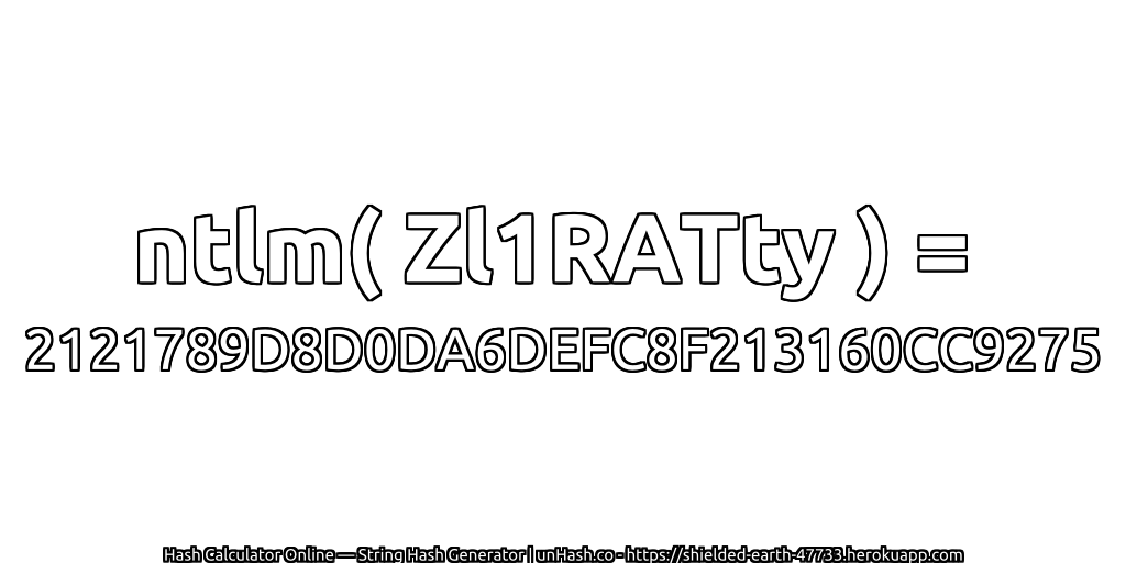 ntlm( Zl1RATty ) = 2121789D8D0DA6DEFC8F213160CC9275 | unHash.co