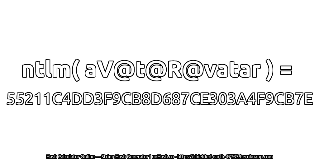 ntlm( aV@t@R@vatar ) = 55211C4DD3F9CB8D687CE303A4F9CB7E | unHash.co