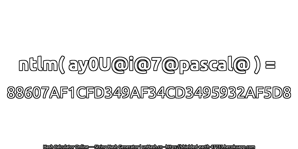 ntlm( ay0U@i@7@pascal@ ) = 88607AF1CFD349AF34CD3495932AF5D8 | unHash.co