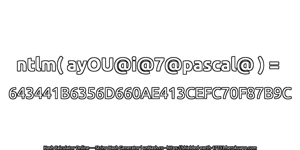ntlm( ayOU@i@7@pascal@ ) = 643441B6356D660AE413CEFC70F87B9C | unHash.co