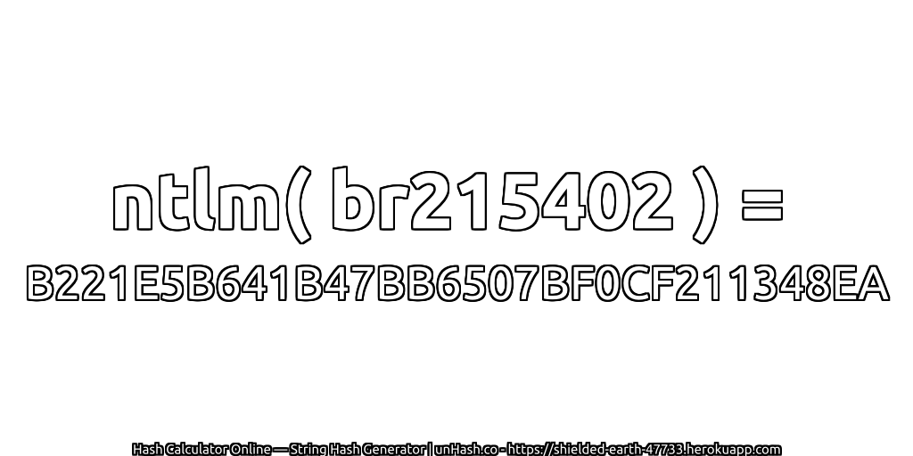 ntlm( br215402 ) = B221E5B641B47BB6507BF0CF211348EA | unHash.co
