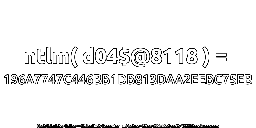 ntlm( d04$@8118 ) = 196A7747C446BB1DB813DAA2EEBC75EB | unHash.co
