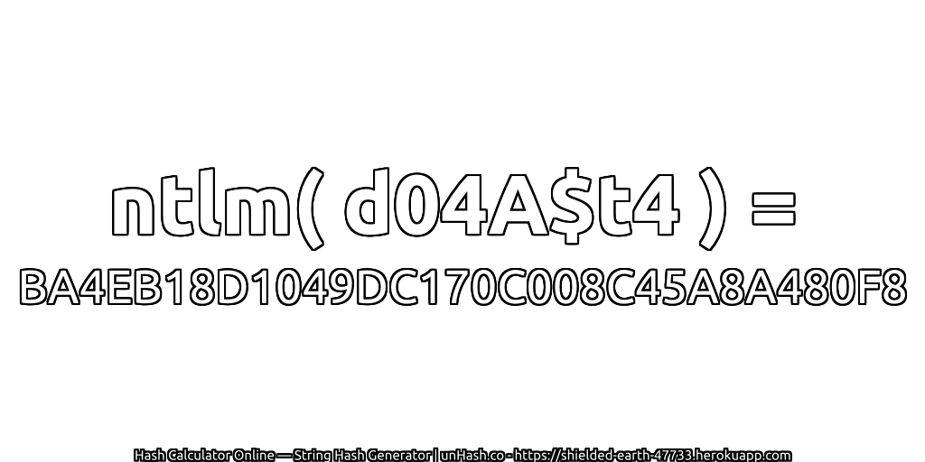 ntlm( d04A$t4 ) = BA4EB18D1049DC170C008C45A8A480F8 | unHash.co