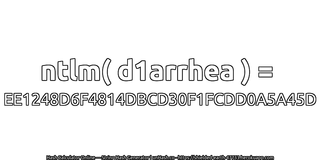 ntlm( d1arrhea ) = EE1248D6F4814DBCD30F1FCDD0A5A45D | unHash.co