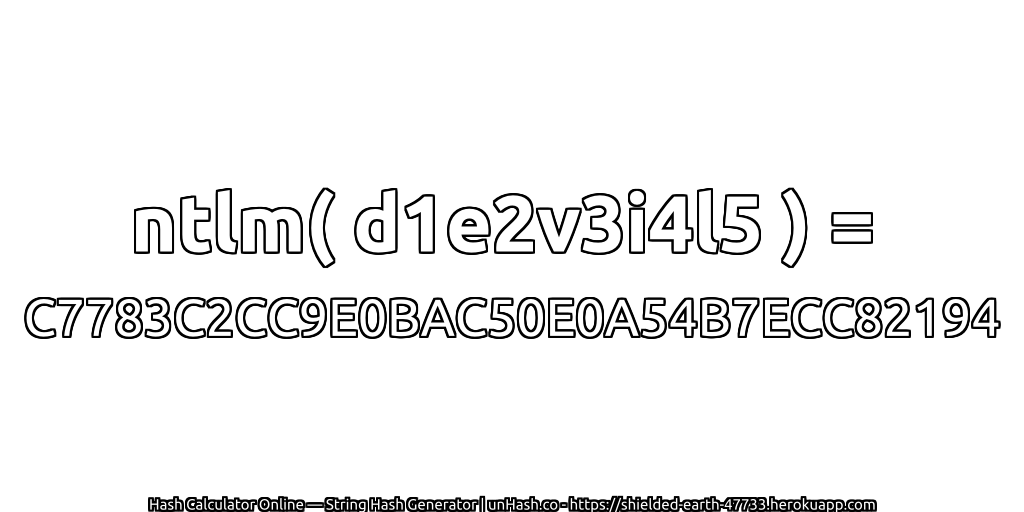 ntlm( d1e2v3i4l5 ) = C7783C2CC9E0BAC50E0A54B7ECC82194 | unHash.co