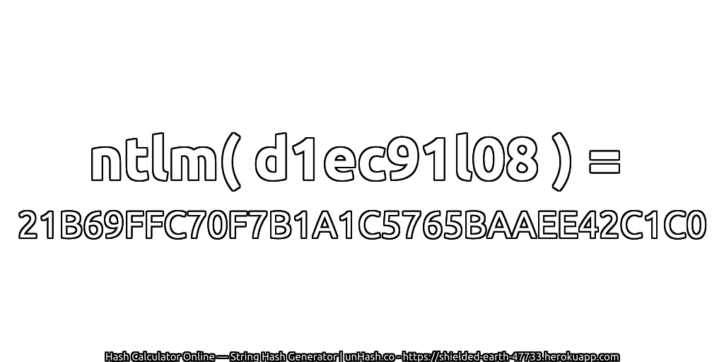 ntlm( d1ec91l08 ) = 21B69FFC70F7B1A1C5765BAAEE42C1C0 | unHash.co