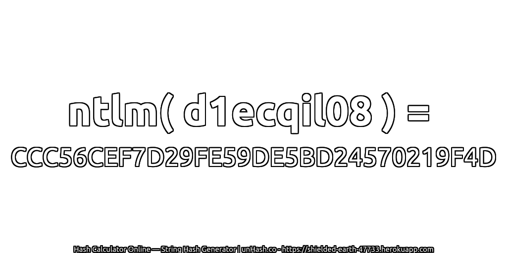 ntlm( d1ecqil08 ) = CCC56CEF7D29FE59DE5BD24570219F4D | unHash.co