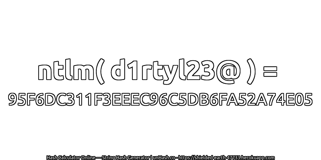ntlm( d1rtyl23@ ) = 95F6DC311F3EEEC96C5DB6FA52A74E05 | unHash.co