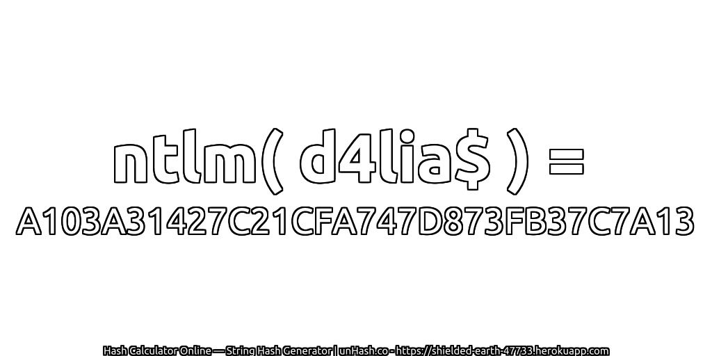 ntlm( d4lia$ ) = A103A31427C21CFA747D873FB37C7A13 | unHash.co