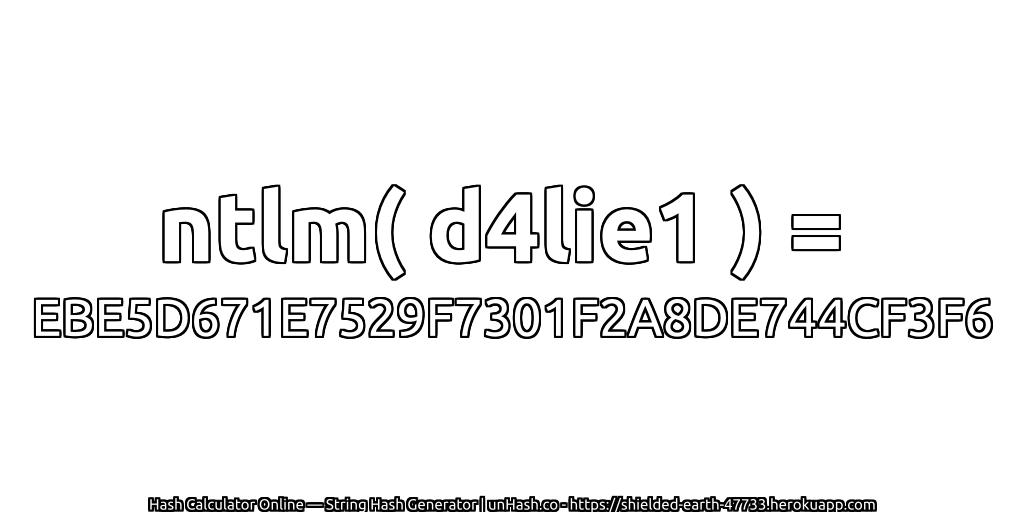 ntlm( d4lie1 ) = EBE5D671E7529F7301F2A8DE744CF3F6 | unHash.co