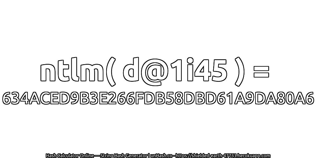 ntlm( d@1i45 ) = 634ACED9B3E266FDB58DBD61A9DA80A6 | unHash.co
