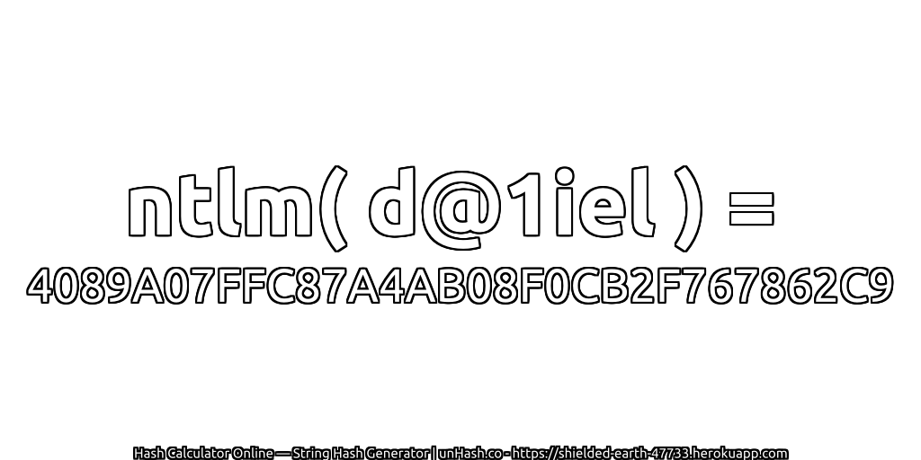 ntlm( d@1iel ) = 4089A07FFC87A4AB08F0CB2F767862C9 | unHash.co