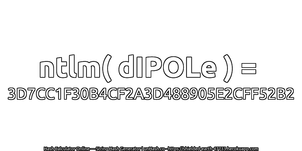 ntlm( dIPOLe ) = 3D7CC1F30B4CF2A3D488905E2CFF52B2 | unHash.co