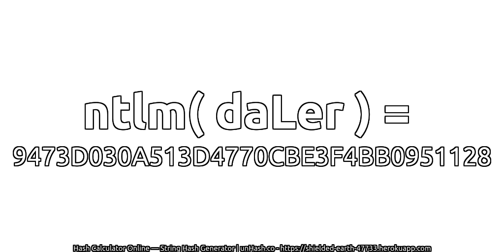 ntlm( daLer ) = 9473D030A513D4770CBE3F4BB0951128 | unHash.co