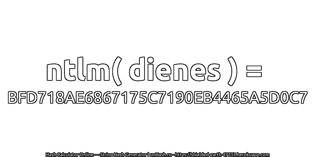 ntlm( dienes ) = BFD718AE6867175C7190EB4465A5D0C7 | unHash.co