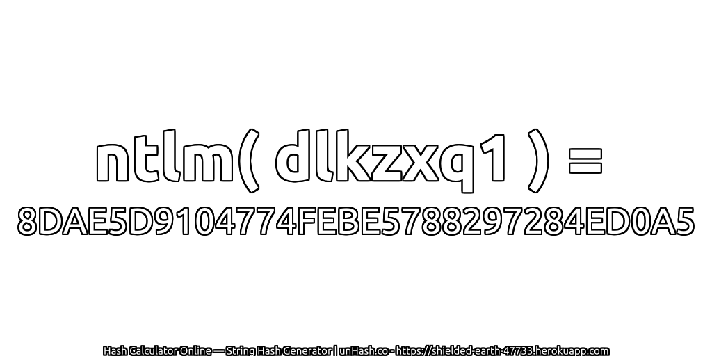 ntlm( dlkzxq1 ) = 8DAE5D9104774FEBE5788297284ED0A5 | unHash.co