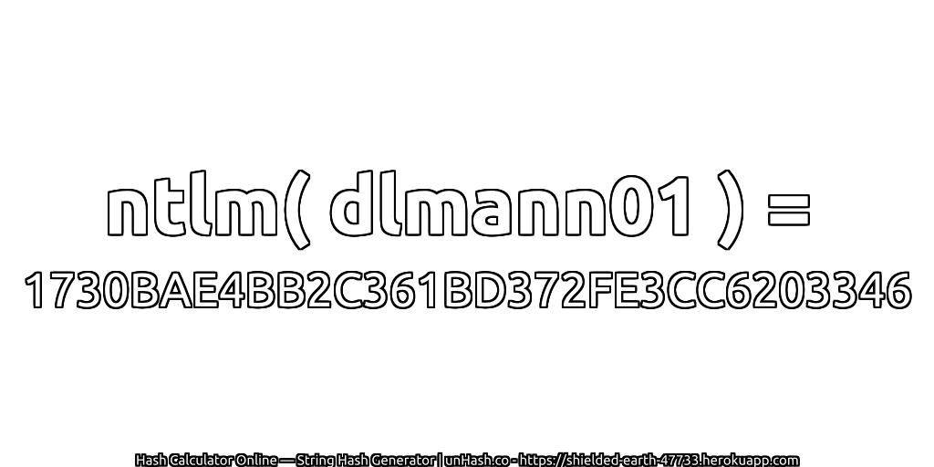 ntlm( dlmann01 ) = 1730BAE4BB2C361BD372FE3CC6203346 | unHash.co