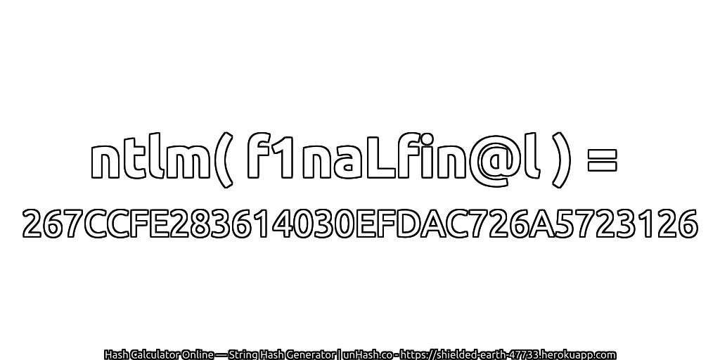 ntlm( f1naLfin@l ) = 267CCFE283614030EFDAC726A5723126 | unHash.co
