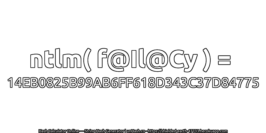 ntlm( f@Il@Cy ) = 14EB0825B99AB6FF618D343C37D84775 | unHash.co