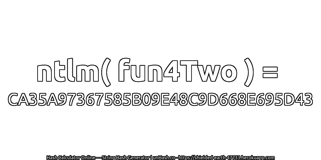 ntlm( fun4Two ) = CA35A97367585B09E48C9D668E695D43 | unHash.co
