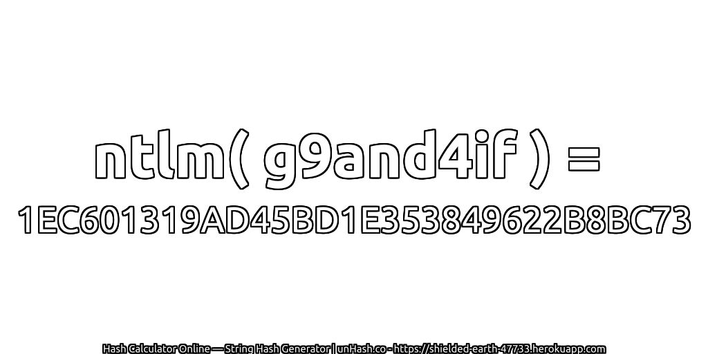 ntlm( g9and4if ) = 1EC601319AD45BD1E353849622B8BC73 | unHash.co