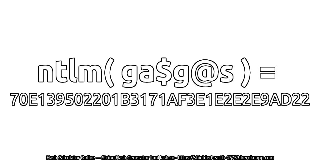 ntlm( ga$g@s ) = 70E139502201B3171AF3E1E2E2E9AD22 | unHash.co