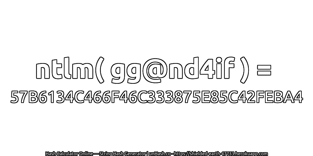ntlm( gg@nd4if ) = 57B6134C466F46C333875E85C42FEBA4 | unHash.co
