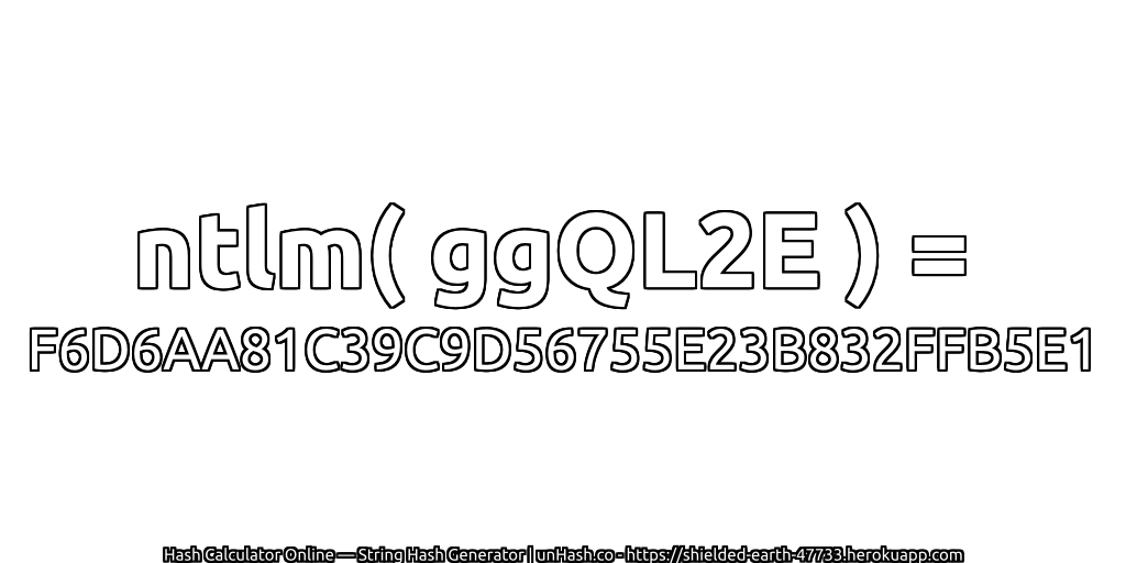 ntlm( ggQL2E ) = F6D6AA81C39C9D56755E23B832FFB5E1 | unHash.co